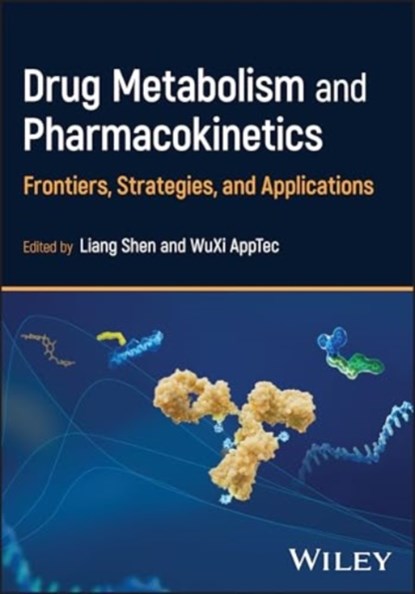 Drug Metabolism and Pharmacokinetics, Liang (WuXi AppTec) Shen ; WuXi AppTec DMPK - Gebonden - 9781394300129