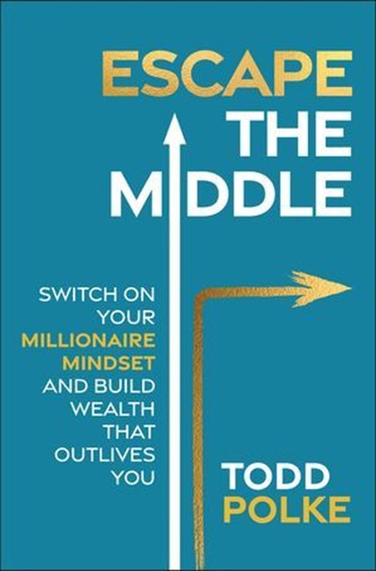 Escape the Middle, Todd Polke - Ebook - 9781394304011
