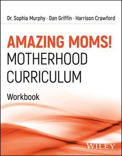 Amazing Moms! Motherhood Curriculum, Workbook, Sophia Murphy ; Dan Griffin ; Harrison Crawford - Ebook - 9781394304356