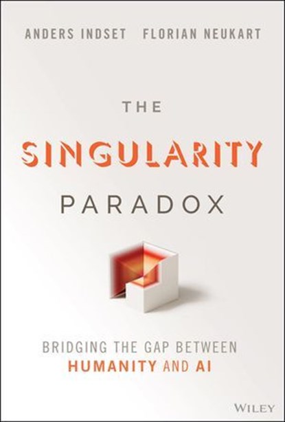 The Singularity Paradox, Anders Indset ; Florian Neukart - Ebook - 9781394309658