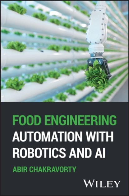 Food Engineering Automation with Robotics and AI, Abir (Indian Institute of Technology Kharagpur Chakravorty - Gebonden - 9781394316564