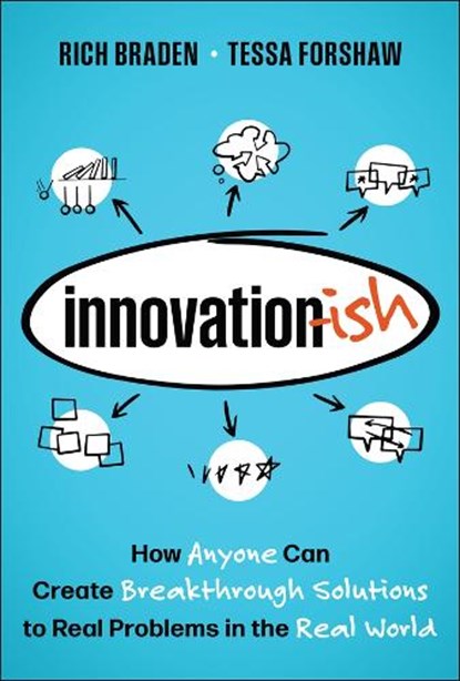 Innovation-Ish: How Anyone Can Create Breakthrough Solutions to Real Problems in the Real World, Rich Braden - Gebonden - 9781394318902