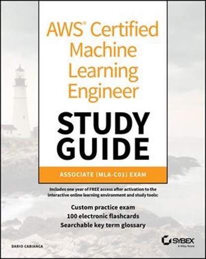 AWS Certified Machine Learning Engineer Study Guide, Dario Cabianca - Ebook - 9781394319978