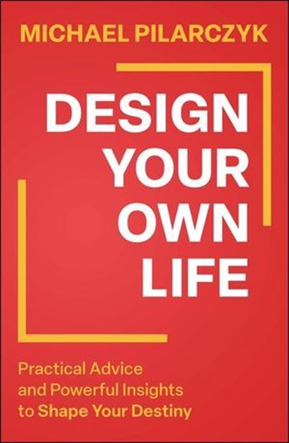 Design Your Own Life, Michael Pilarczyk - Ebook - 9781394320080