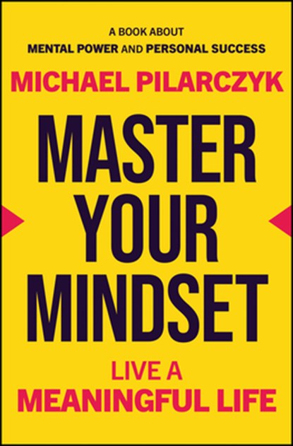 Master Your Mindset, Michael Pilarczyk - Gebonden - 9781394320127