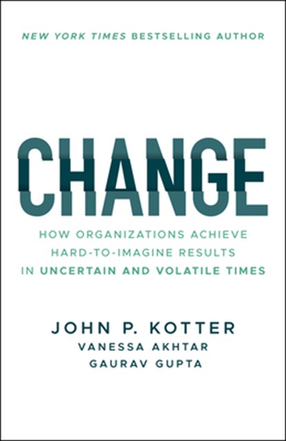 Change, John P. (Harvard Business School; Kotter International) Kotter ; Vanessa (Kotter International) Akhtar ; Gaurav (Kotter International; Ka Partners) Gupta - Paperback - 9781394321513