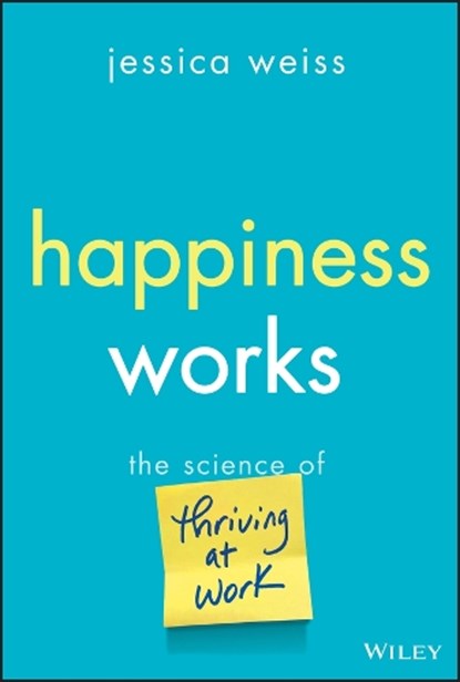 Happiness Works, Jessica Weiss - Gebonden - 9781394329182