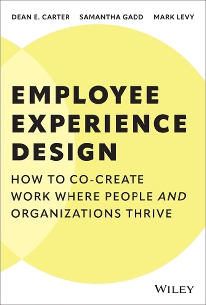 Employee Experience Design, Dean E. (Airbnb) Carter ; Samantha (Modern Solutions) Gadd ; Mark (EX Manifesto Project) Levy - Gebonden - 9781394329588