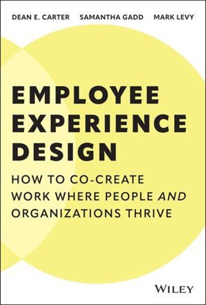Employee Experience Design, Dean E. Carter ; Samantha Gadd ; Mark Levy - Ebook - 9781394329595
