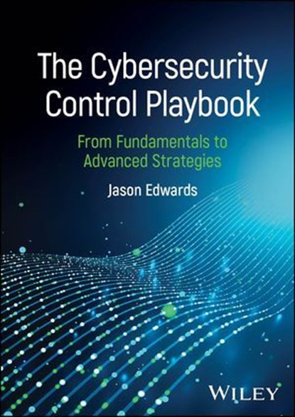 The Cybersecurity Control Playbook, Jason Edwards - Ebook - 9781394331864