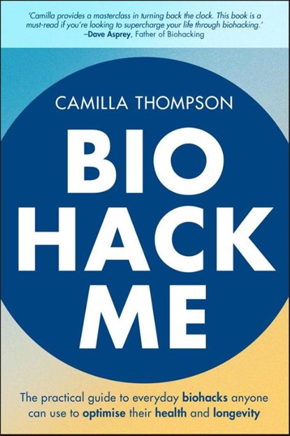 Biohack Me, Camilla Thompson - Paperback - 9781394334032