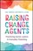 Raising Change Agents, Nat Nadha Vikitsreth - Gebonden - 9781394336845