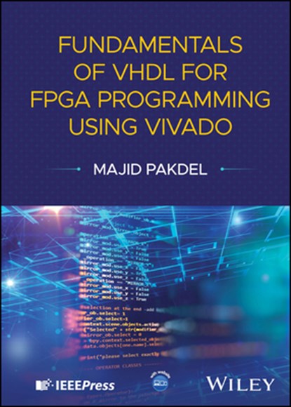 Fundamentals of VHDL for FPGA Programming Using Vivado, Majid (Isfahan University of Technology Pakdel - Gebonden - 9781394343096