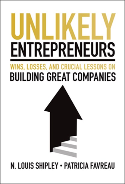 Unlikely Entrepreneurs, N. Louis (Harvard Business School) Shipley ; Patricia (MIT Sloan School of Management) Favreau - Gebonden - 9781394345892
