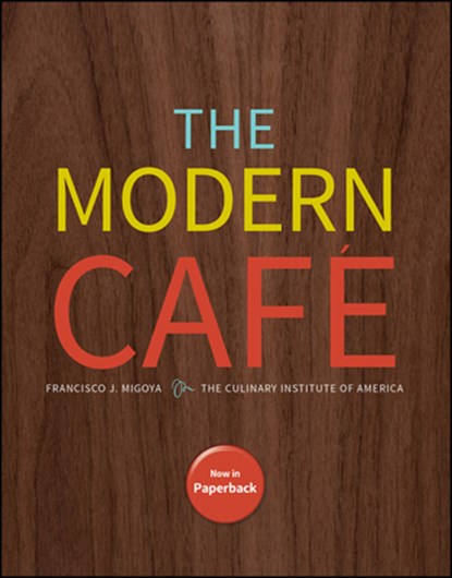 The Modern Cafe, Francisco J. Migoya ; The Culinary Institute of America (CIA) - Paperback - 9781394347803