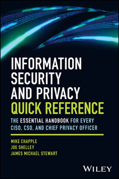 Information Security and Privacy Quick Reference, Mike (University of Notre Dame) Chapple ; Joe (Hamilton College Shelley ; James Michael (Lan Wrights Stewart - Paperback - 9781394353316
