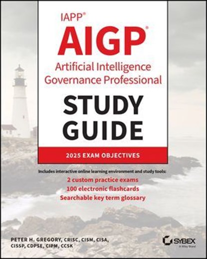 IAPP AIGP Artificial Intelligence Governance Professional Study Guide, Peter H. Gregory - Ebook - 9781394363957