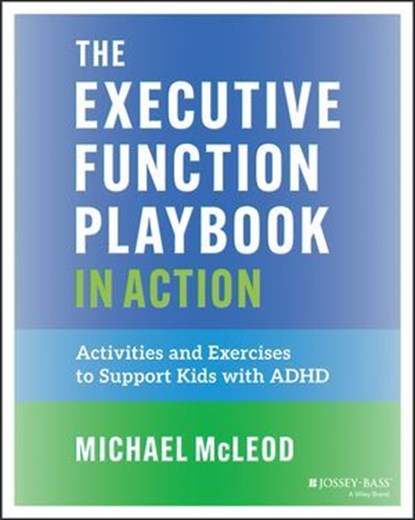 The Executive Function Playbook in Action, Michael McLeod - Ebook - 9781394364596