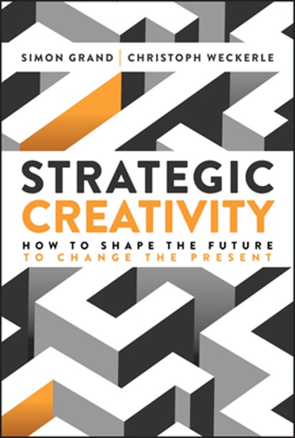 Strategic Creativity, Simon Grand ; Christoph Weckerle - Gebonden - 9781394364688