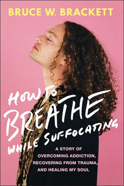 How to Breathe While Suffocating, Bruce W. Brackett - Paperback - 9781394369218