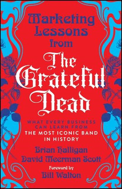 Marketing Lessons from the Grateful Dead, David Meerman Scott ; Brian Halligan - Paperback - 9781394378012