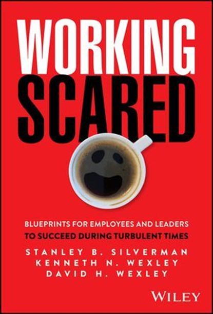 Working Scared, Stanley B. Silverman ; Kenneth N. Wexley ; David H. Wexley - Ebook - 9781394387861