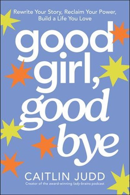 Good Girl, Goodbye, Caitlin Judd - Ebook - 9781394389384