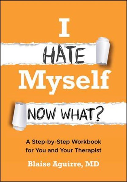 I Hate Myself. Now What?, Blaise Aguirre - Ebook - 9781394389766