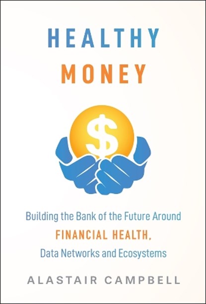 Healthy Money, Alastair Campbell - Gebonden - 9781394389940