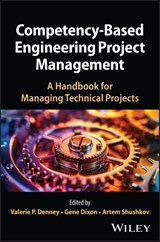 Competency-Based Engineering Project Management - Valerie P. (Embry-Riddle Aeronautical University Denney ; Gene (University of Alabama Dixon ; Artem (Aalborg University Shushkov - 9781394395842