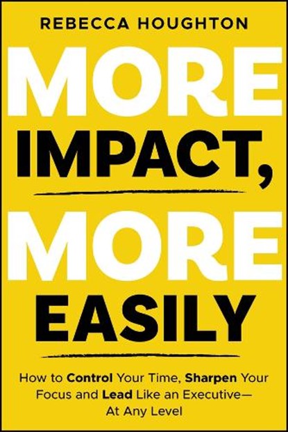 More Impact, More Easily, Rebecca Houghton - Paperback - 9781394404148