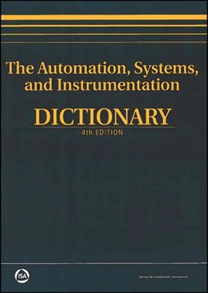 The Automation, Systems, and Instrumentation Dictionary, International Society of Automation (ISA) - Ebook - 9781394441099