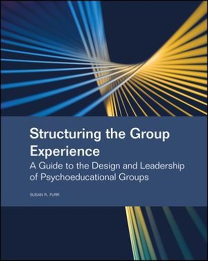 Structuring the Group Experience, Susan R. Furr - Ebook - 9781394448531