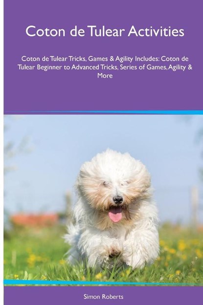 Coton de Tulear Activities Coton de Tulear Tricks, Games & Agility. Includes, Simon Roberts - Paperback - 9781395860707