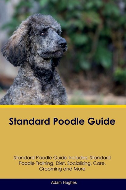 Standard Poodle Guide Standard Poodle Guide Includes, Adam Hughes - Paperback - 9781395861230