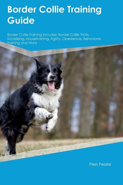 Border Collie Training Guide Border Collie Training Includes, Piers Peake - Paperback - 9781395861810