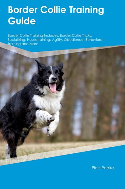 Border Collie Training Guide Border Collie Training Includes, Piers Peake - Paperback - 9781395861810