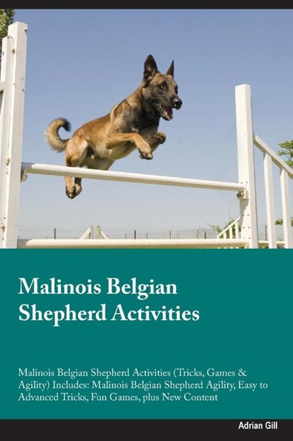 Malinois Belgian Shepherd Activities Malinois Belgian Shepherd Activities (Tricks, Games & Agility) Includes, Adrian Gill - Paperback - 9781395862435