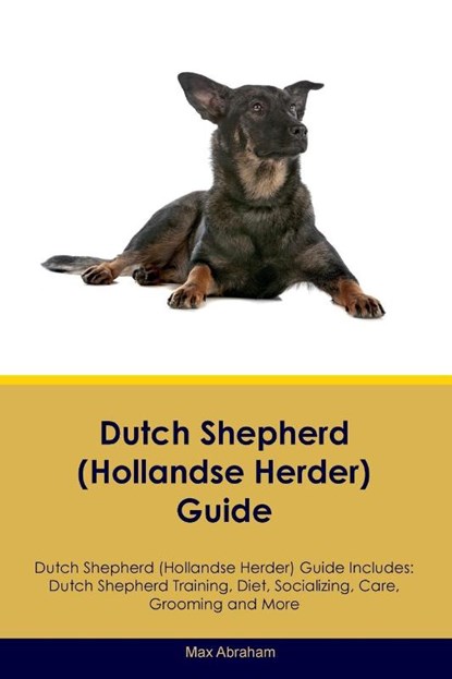 Dutch Shepherd (Hollandse Herder) Guide Dutch Shepherd Guide Includes, Max Abraham - Paperback - 9781395863012