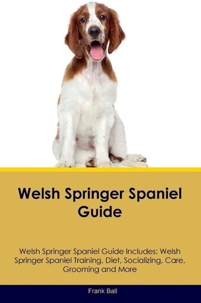 Ball, F: Welsh Springer Spaniel Guide Welsh Springer Spaniel, Frank Ball - Paperback - 9781395863074