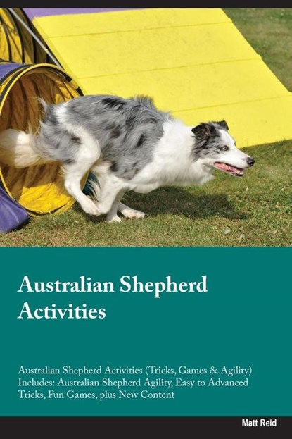 Australian Shepherd Activities Australian Shepherd Activities (Tricks, Games & Agility) Includes, Matt Reid - Paperback - 9781395863326