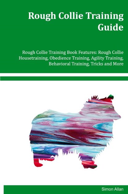 Rough Collie Training Guide Rough Collie Training Book Features, Simon Allen - Paperback - 9781395863388