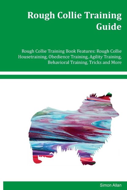 Rough Collie Training Guide Rough Collie Training Book Features, Simon Allen - Paperback - 9781395863388