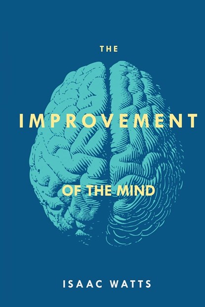 The Improvement of the Mind, Isaac Watts - Paperback - 9781396317361