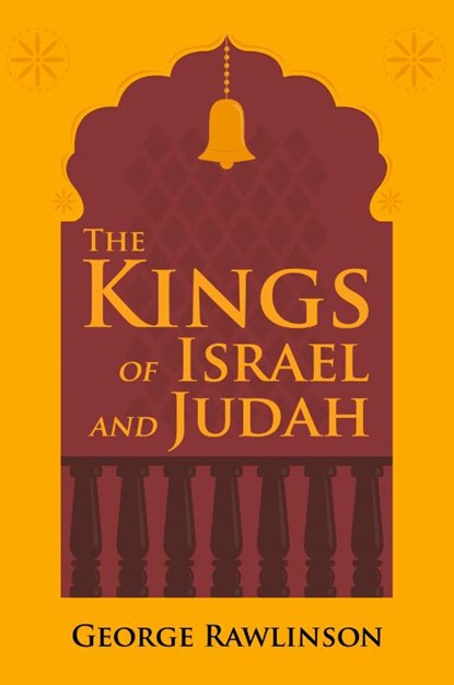 The Kings of Israel and Judah, George Rawlinson - Paperback - 9781396318085