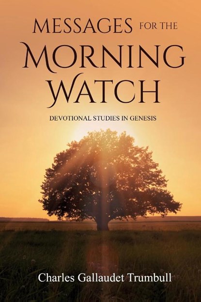 Messages for the Morning Watch, Charles Gallaudet Trumbull - Paperback - 9781396318351