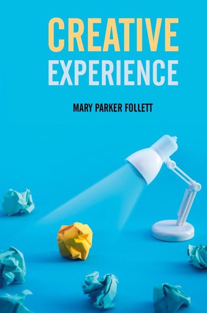 Creative Experience, Mary Parker Follett - Paperback - 9781396319105
