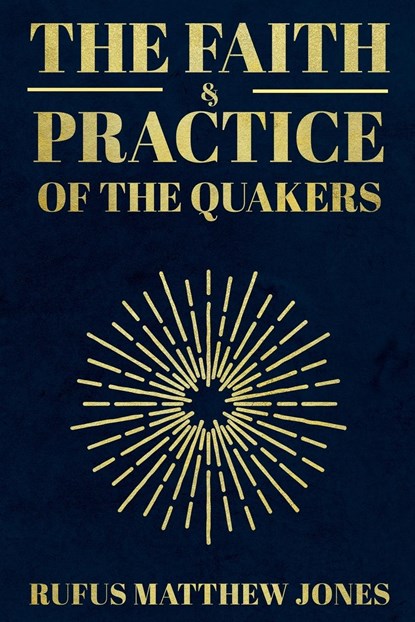 The Faith and Practice of the Quakers, Rufus Matthew Jones - Paperback - 9781396320453
