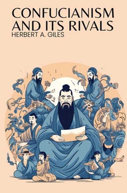 Confucianism and Its Rivals, Herbert A. Giles - Paperback - 9781396323089