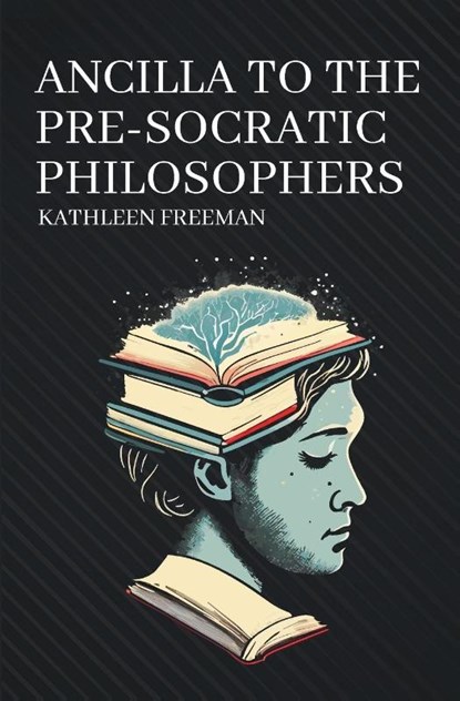 Ancilla to the Pre-Socratic Philosophers, Kathleen Freeman - Paperback - 9781396323263